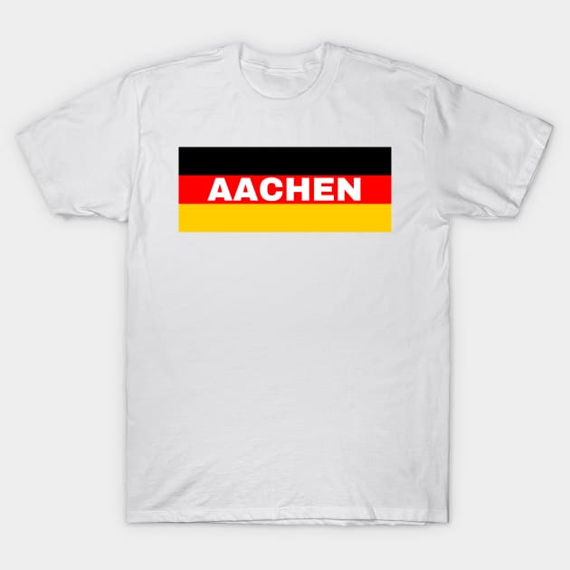 Aachen City in German Flag T-Shirt by aybe7elf